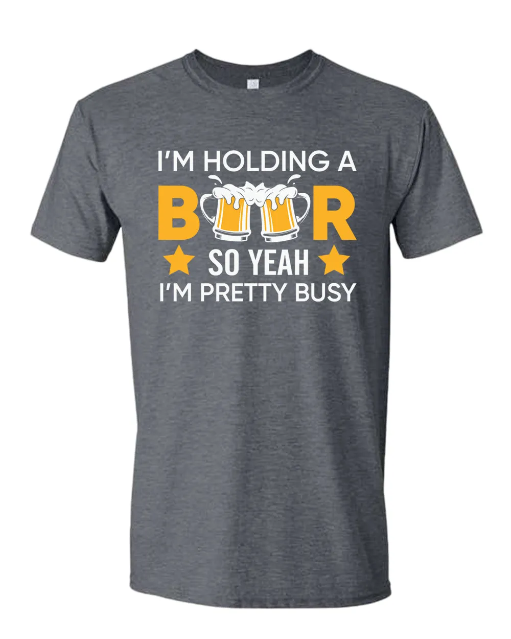 I'm holding a beer so yeah im pretty busy t-shirt, funny beer tees